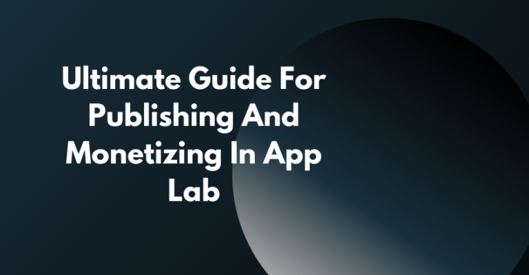 Ultimate Guide For Publishing And Monetizing In App Lab